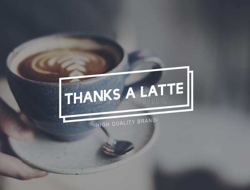 Thanks Latte Hot Coffee Pleasure Concept Stock Photo Image of cafe