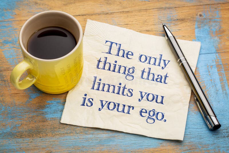 The only thing that limits you is your ego