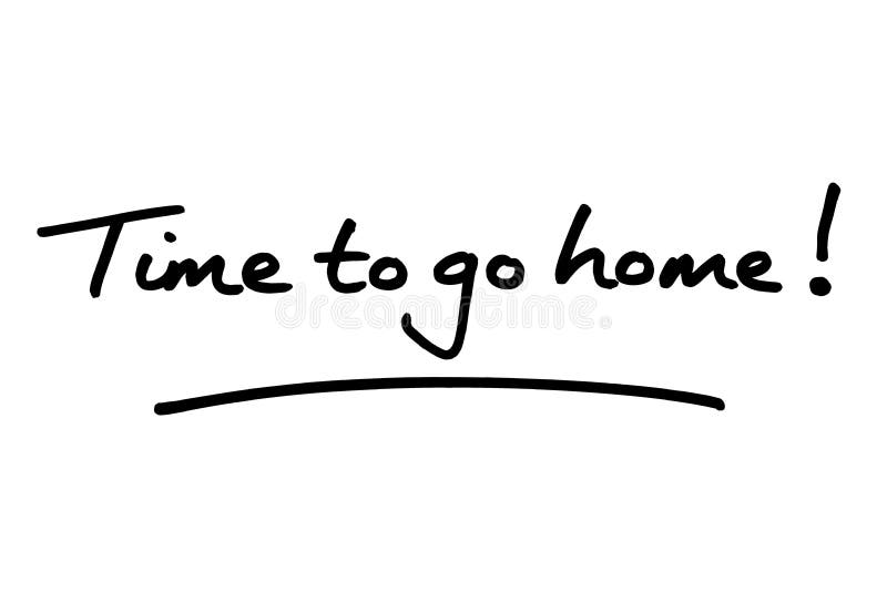 Time To Go Home Stock Illustrations 106 Time To Go Home Stock Illustrations Vectors Clipart Dreamstime