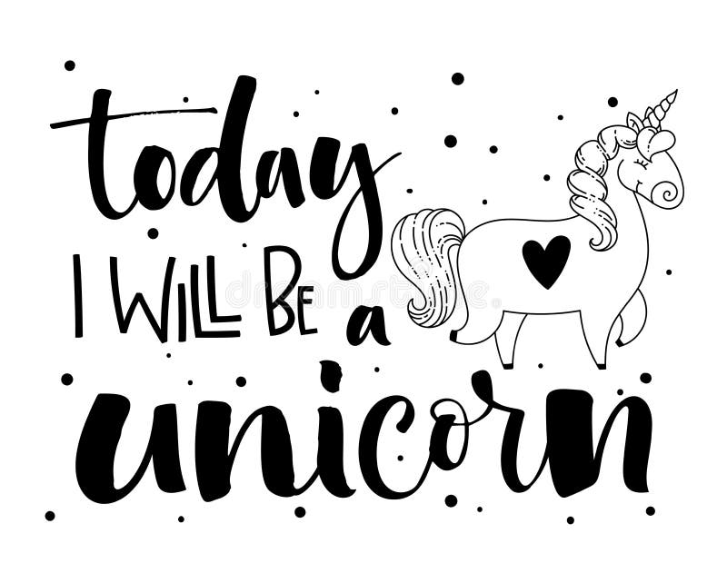 Today I Will Be a Unicorn hand drawn lettering and modern calligraphy text with cute doodle cartoon Unicorn illustration vector illustration Today I Will Be a Unicorn hand drawn lettering and modern calligraphy text with cute doodle cartoon Unicorn illustration vector illustration