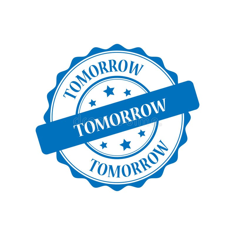 Tomorrow Stamp Illustration Stock Vector Illustration of sign, seal 111726220
