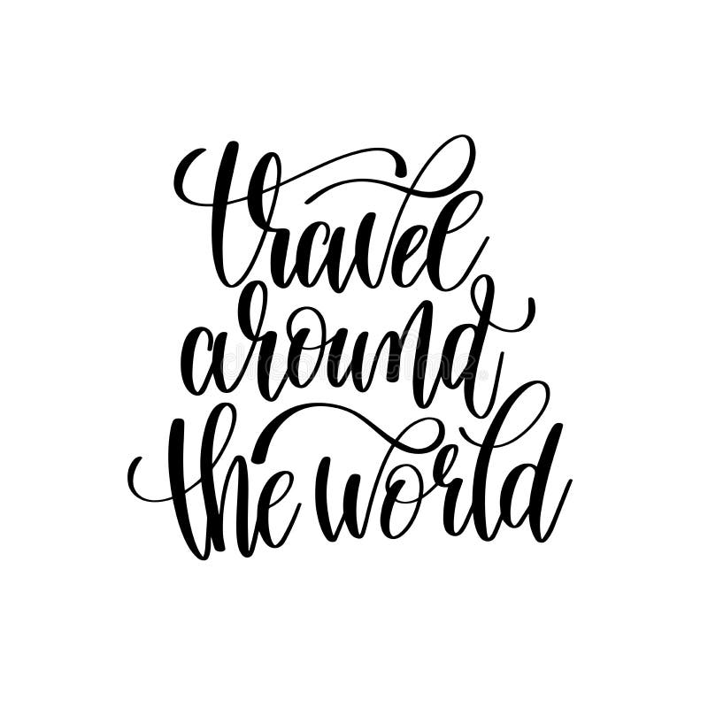 Travel Around The World Black And White Hand Lettering Travel Around T