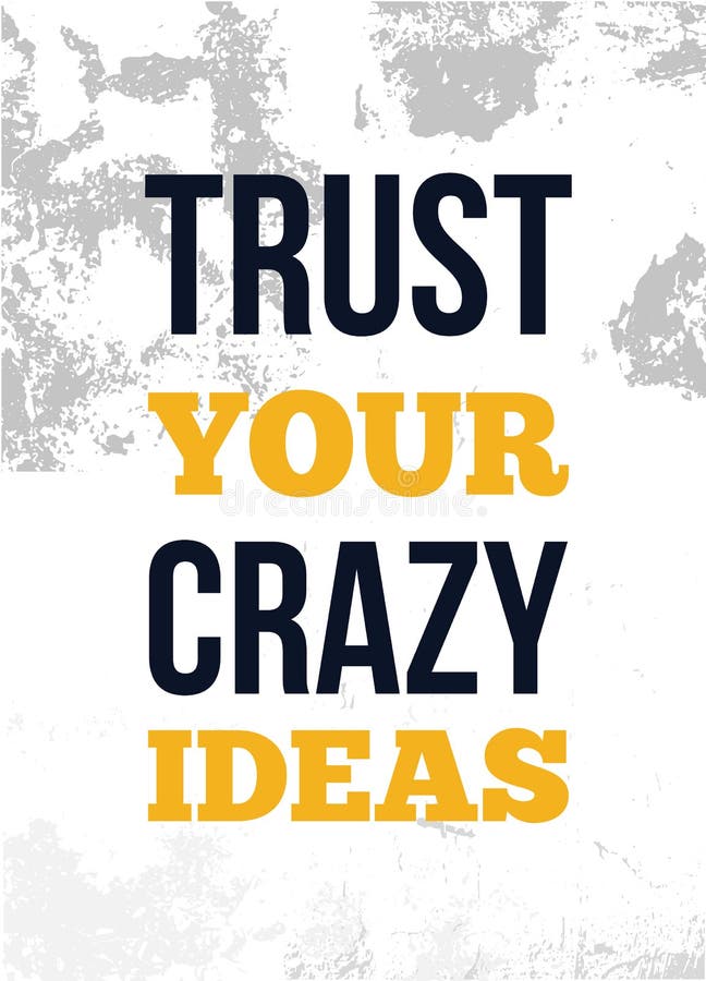 Trus Your Crazy Ideas Ispirational Quote Poster. Creative Idea Design