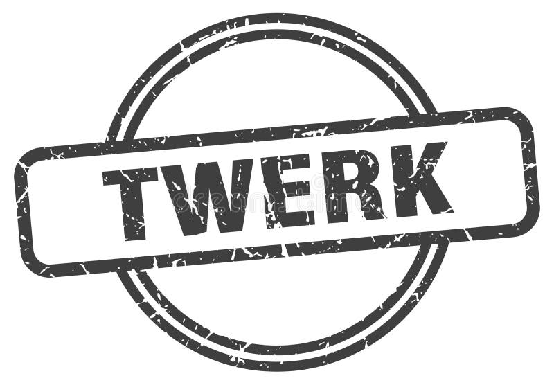 Twerk Stamp. Twerk Round Grunge Sign Stock Vector Illustration of button, label 172123741