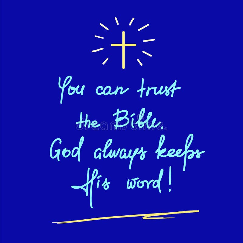 You can trust the Bible, God always keeps His word - motivational quote lettering, religious poster.Print for poster, prayer book, church leaflet, t-shirt, postcard, sticker. You can trust the Bible, God always keeps His word - motivational quote lettering, religious poster.Print for poster, prayer book, church leaflet, t-shirt, postcard, sticker.