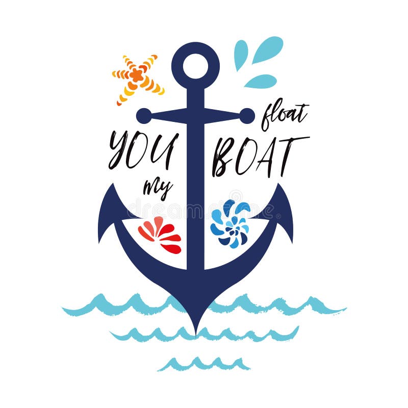 Typographic banner with phrase You float my boat decorated anchor, seashell...