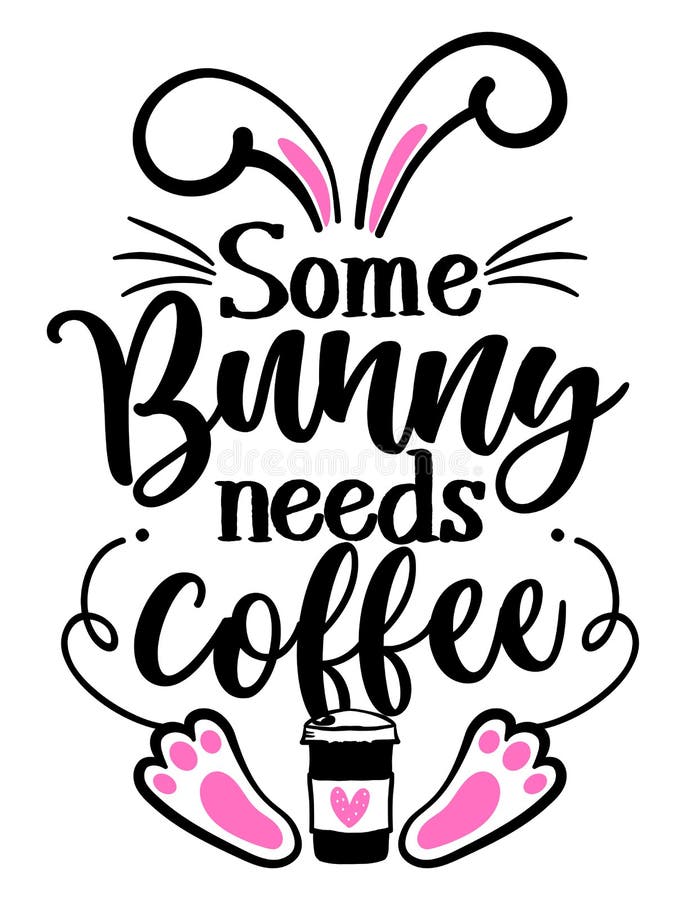 Un coniglietto ha bisogno di caffè qualcuno ha bisogno di un caffè sassoso frase di calligrafia per il giorno di Pasqua