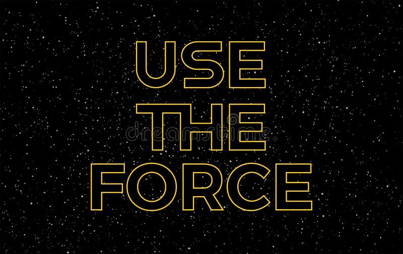 Use the force yellow text on starry night sky background - vector stars space background royalty free illustration Use the force yellow text on starry night sky background - vector stars space background royalty free illustration