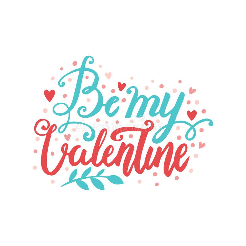 Valentine`s day hand drawn vector brush lettering postcard. Be my Valentine love words illustration