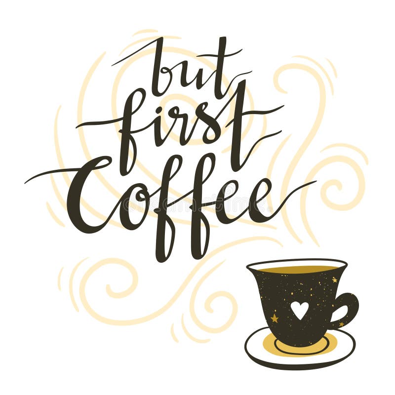 Vector background with coffee cup and lettering `but first coffee`. stock illustration