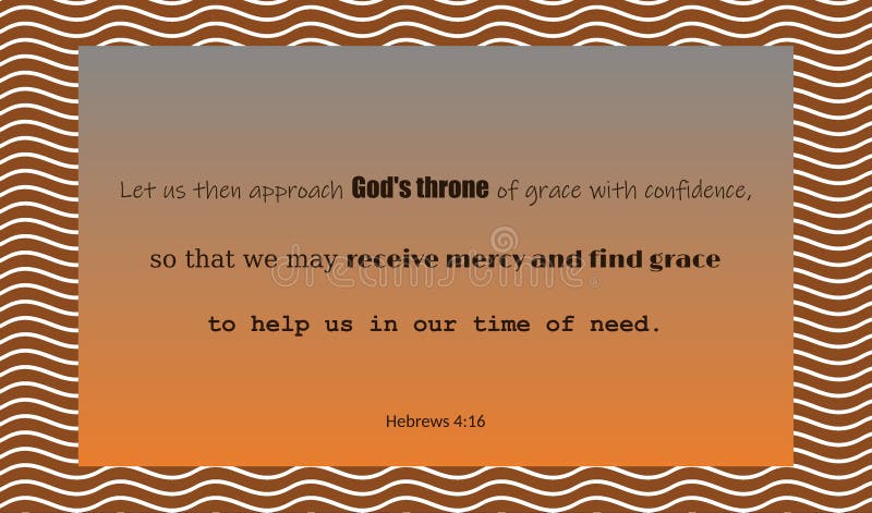 vector bible text: Let us than approach God\ s throne of grace with confidence. time of need. Hebrews 4 : 16