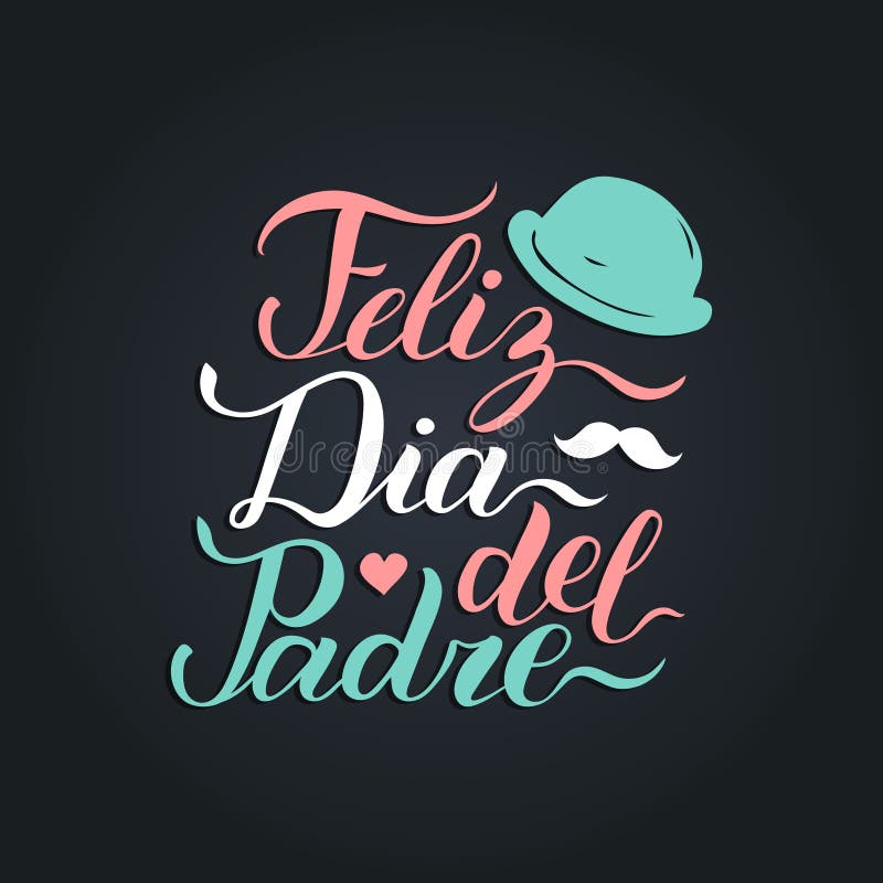 Vector Calligraphy Feliz Dia Del Padre, Translated Happy Fathers Day for  Greeting Card, Festive Poster Etc. Stock Vector - Illustration of logo,  hand: 91899370