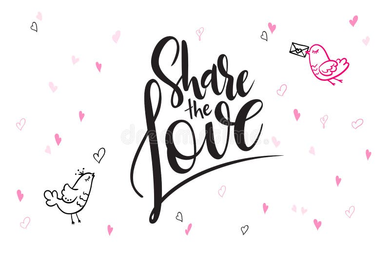 Vector hand lettering valentine`s day greetings text - share the love - with heart shapes and birds