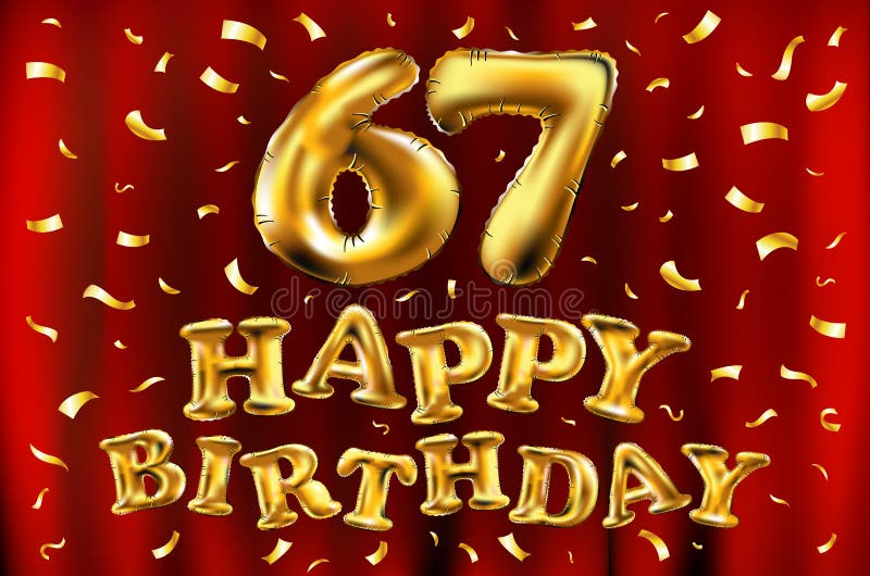 Vector happy birthday 67th celebration gold balloons and golden confetti glitters. 3d Illustration design for your greeting card