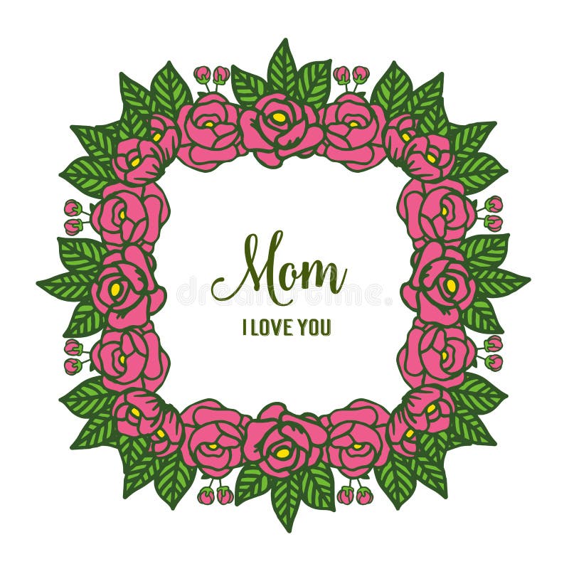 Download Vector Illustration Best Mom Ever For Green Leaves And Rose Flower Frame Stock Vector ...