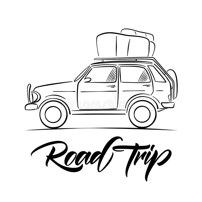 Hand Drawn Travel Car with Luggage on the Roof and Handwritten Type  Lettering of Road Trip. Sketch Line Design Stock Vector - Illustration of  design, drive: 109010290