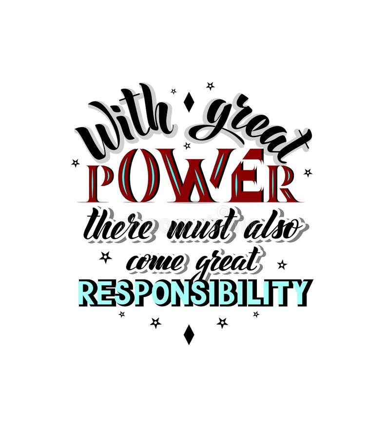 Vector Illustration with hand lettering - With great power there must also come great responsibility vector illustration Vector Illustration with hand lettering - With great power there must also come great responsibility vector illustration