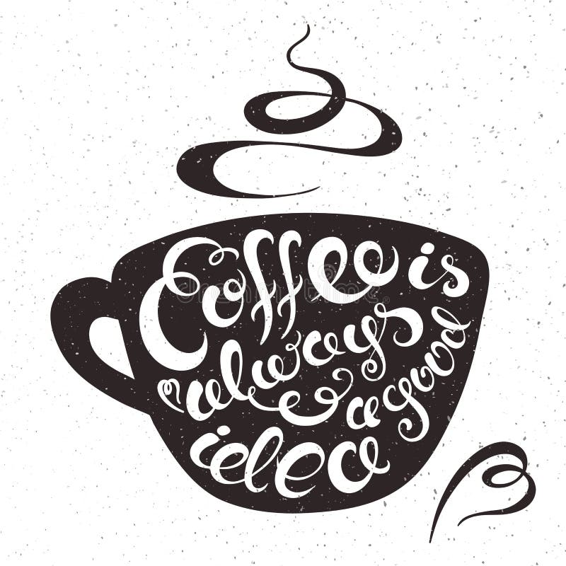 Vector l'illustrazione stampabile disegnata a mano della tazza di caffè con l'espressione dell'iscrizione - il caffè è sempre una royalty illustrazione gratis Vector l'illustrazione stampabile disegnata a mano della tazza di caffè con l'espressione dell'iscrizione - il caffè è sempre una royalty illustrazione gratis