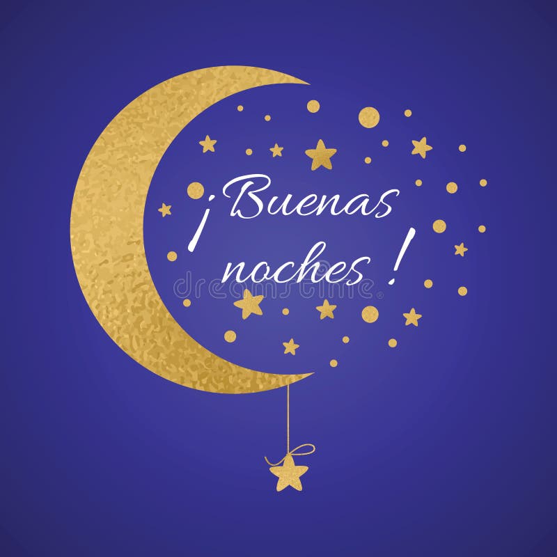 Vector La Postal Con Las Buenas Noches Del Texto En Lengua Española Desear La Tarjeta Con La Luna Y Las Estrellas En Colores Oro Ilustración del Vector - Ilustración de lenguaje, oscuro: Vector La Postal Con Las Buenas Noches Del Texto En Lengua Española Desear La Tarjeta Con La Luna Y Las Estrellas En Colores Oro Ilustración del Vector - Ilustración de lenguaje, oscuro: