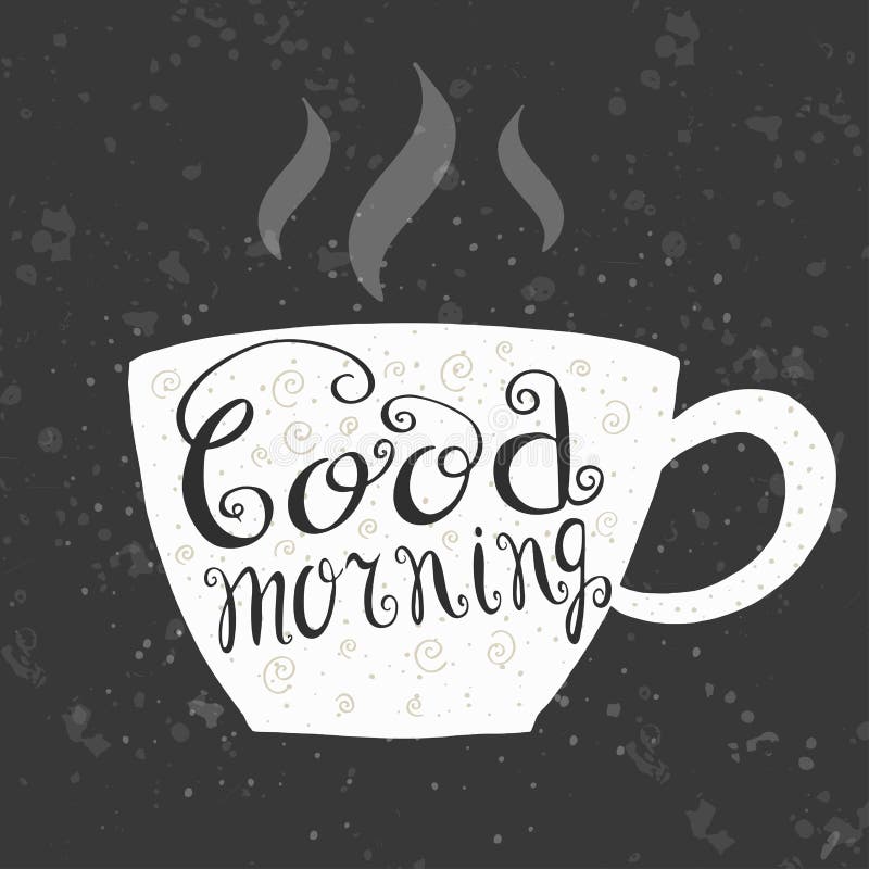 Vector Lettering Good Morning with a Cup of Tea/coffee Stock Vector ...