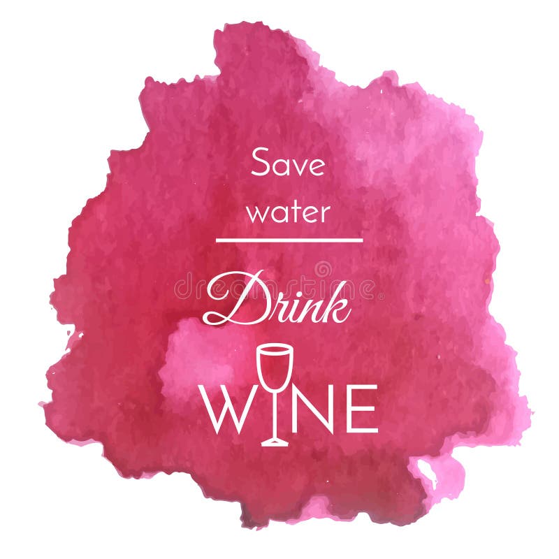 Vector watercolor splash with text quote about wine. Abstract wine purple blot background vector illustration Vector watercolor splash with text quote about wine. Abstract wine purple blot background vector illustration