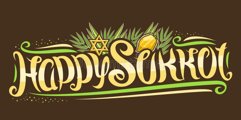 Vector text for Jewish Sukkot, creative calligraphic font, decorative flourishes, star of David and traditional four species, horizontal banner with unique brush type for words happy sukkot on dark. Vector text for Jewish Sukkot, creative calligraphic font, decorative flourishes, star of David and traditional four species, horizontal banner with unique brush type for words happy sukkot on dark