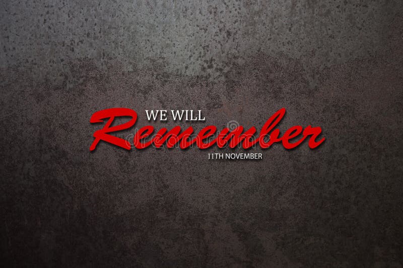 We Will Remember 11th November inscription on rusty iron background. Remembrance Day. Memorial Day. Veterans day. We Will Remember 11th November inscription on rusty iron background. Remembrance Day. Memorial Day. Veterans day.