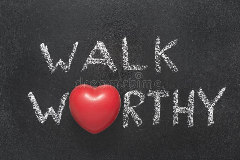 Walk worthy heart