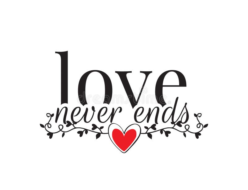Wall Decals, Love Never Ends, Wording Design, Love Quotes, Lettering  Isolated on White Background Stock Vector - Illustration of love,  decorative: 143587343
