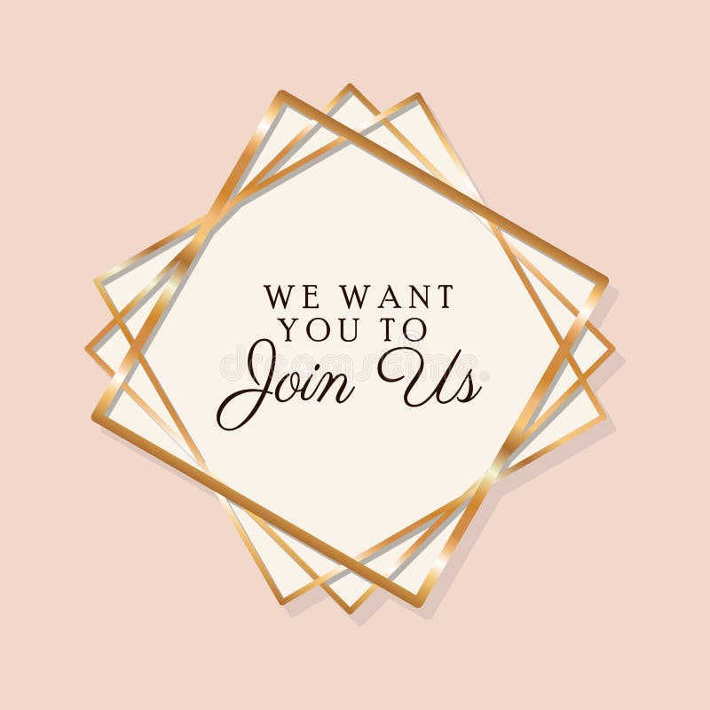 We Want You To Join Us Text in Gold Frame of Wedding Invitation Vector