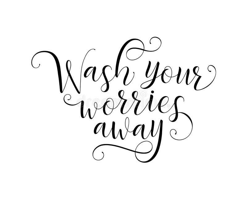 Wash Your Worries Away Calligraphy. Vector Illustration. Stock Vector ...