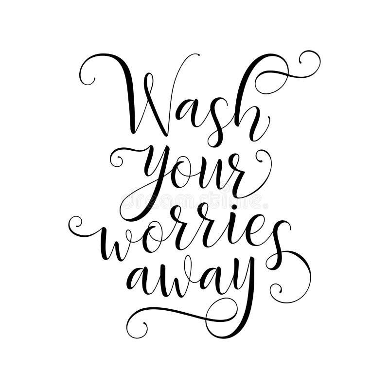 Wash Your Worries Away Calligraphy. Vector Illustration. Stock Vector ...