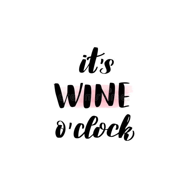 Lettering it`s wine o`clock. 