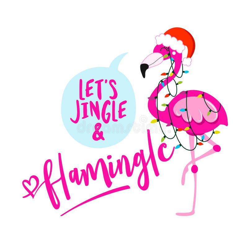 Let`s jingle and flamingle - Calligraphy phrase for Christmas with cute flamingo girl.