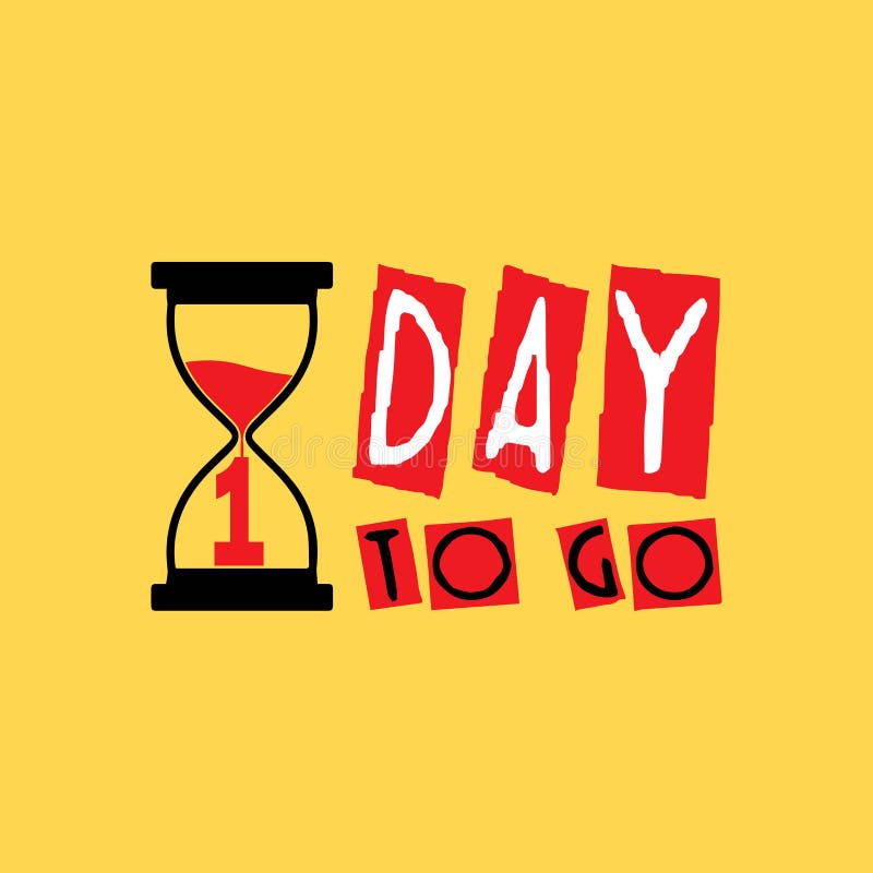 The backgrounds are written with yellow text in red. One day to go. The backgrounds are written with yellow text in red. One day to go.