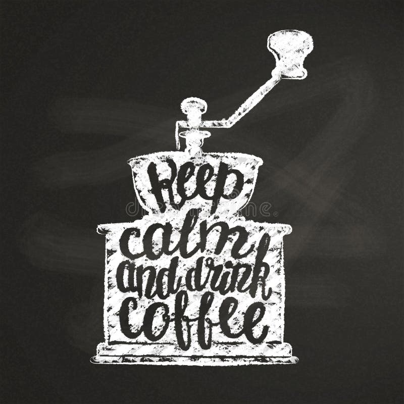 Weinlesekaffeemühleschattenbild mit Beschriftung halten Ruhe und trinken Kaffee auf Kreidebrett