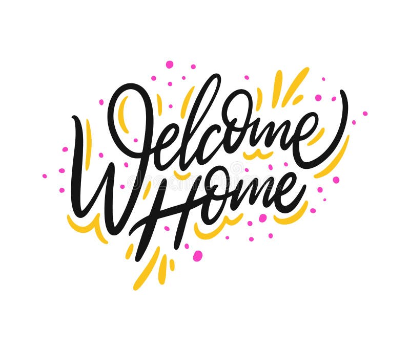 Welcome Home. Hand Drawn Vector Lettering. Isolated on White Background.  Motivation Phrase Stock Vector - Illustration of drawing, graphic: 145268982