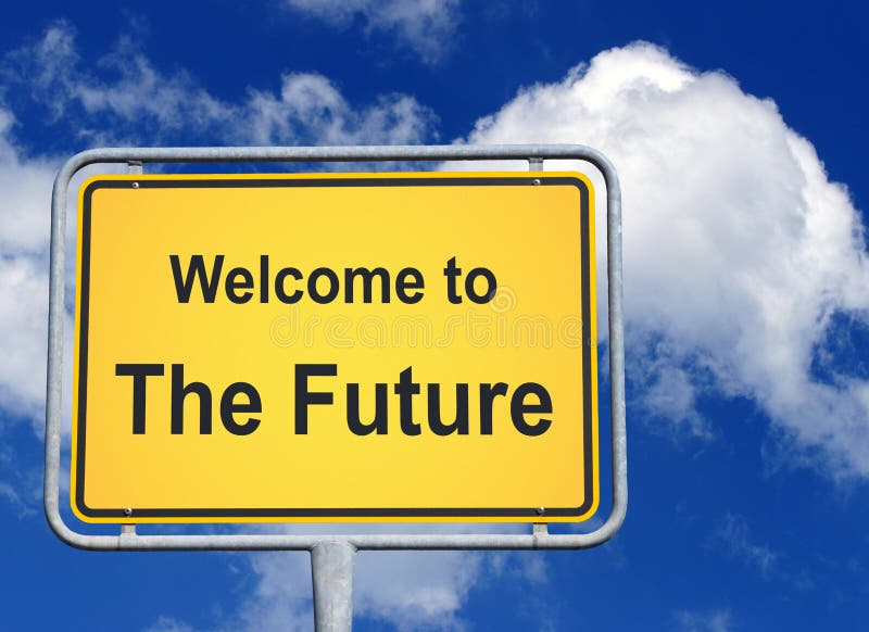 Welcome To The Future Sign Royalty Free Stock Photos Image 25620868