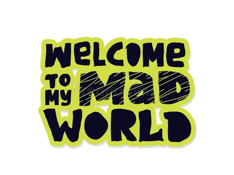 Welcome to my world robin. Welcome my Mad World. Обои велком my Mad World. My World буквы. Welcome to my Mad World тату.