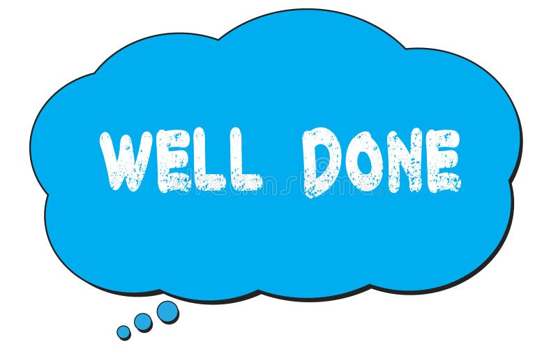 WELL DONE text written on a blue thought bubble royalty free illustration.