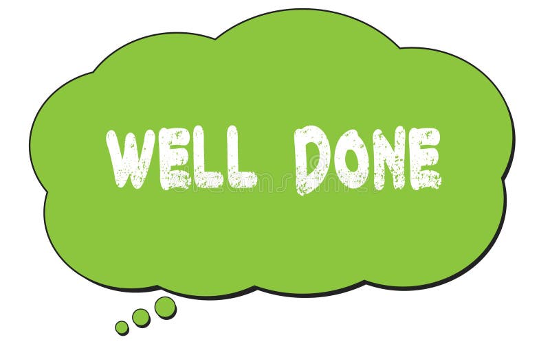 WELL DONE text written on a green thought bubble stock illustration.