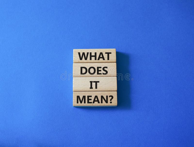What Does it Mean Symbol. Wooden Blocks with Words What Does it Mean
