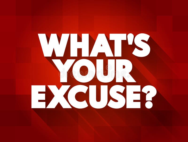 What`s Your Excuse Question Text Quote, Concept Background Stock Image