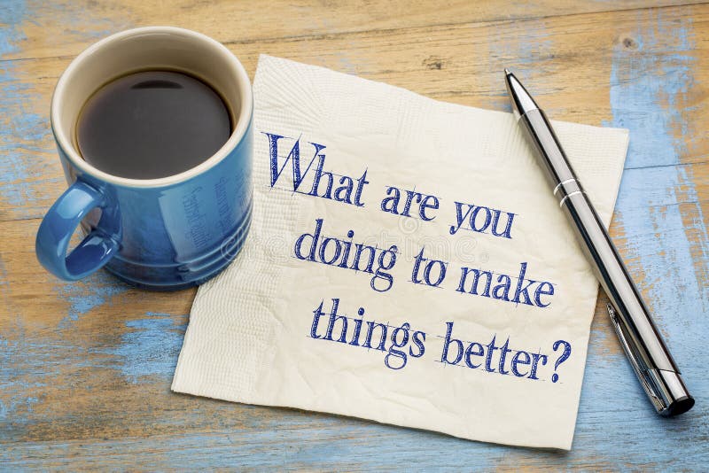 What are you doing to make things better