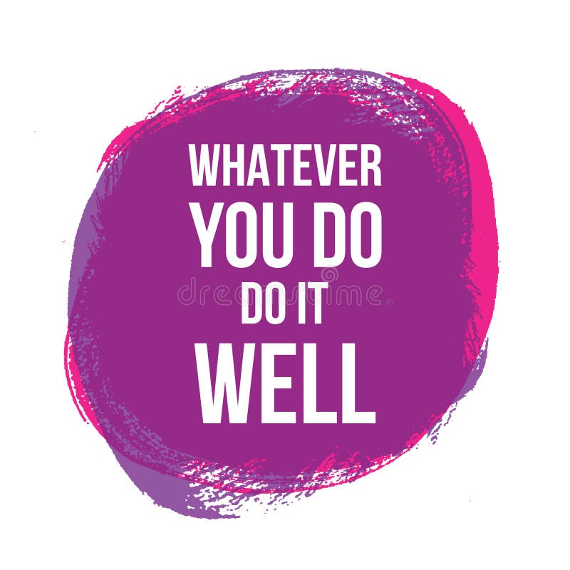 Whatever you do do it well. Vector illustration design. t shirt print, post card