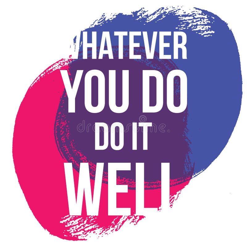 Whatever you do do it well. Vector illustration design. t shirt print, post card