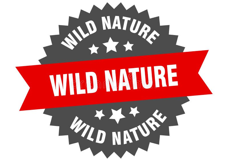 Wild Nature Sign. Wild Nature Round Isolated Ribbon Label Stock Vector