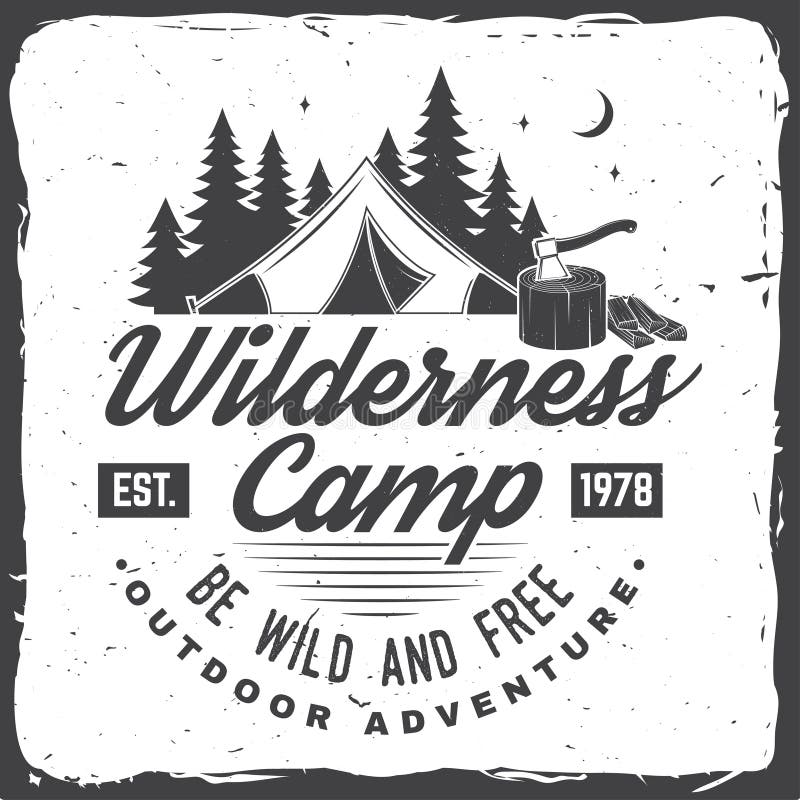 Wilderness camp. Be wild and free. Vector illustration. Concept for badge, shirt or logo, print, stamp. Vintage stock illustration Wilderness camp. Be wild and free. Vector illustration. Concept for badge, shirt or logo, print, stamp. Vintage stock illustration