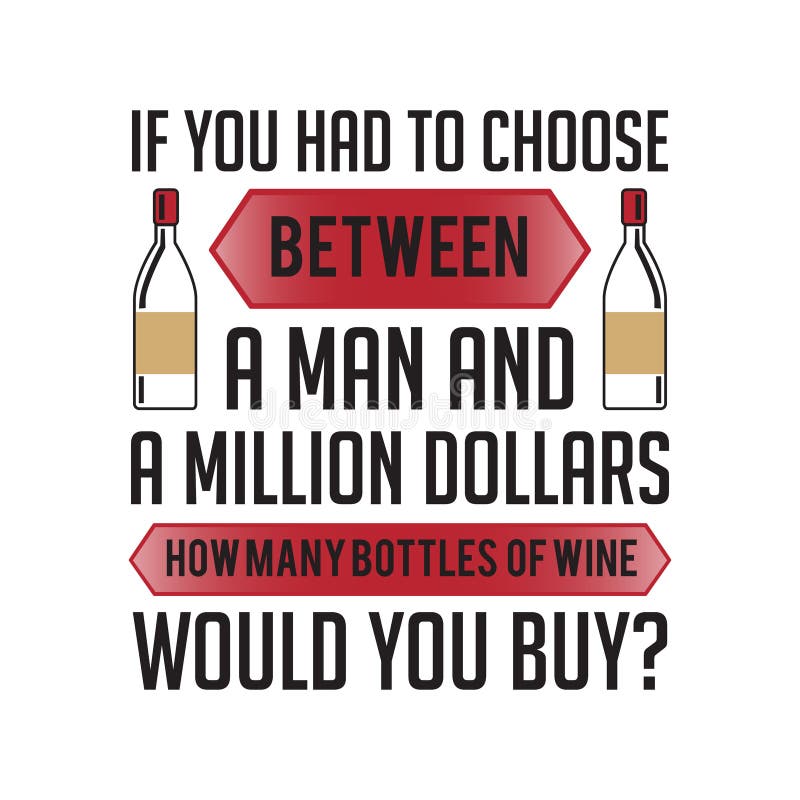 Wine Funny Quote and Saying. 100 Vector, Best for Your Goods Like T-shirt Design, Mug, Pillow, Poster Stock Illustration - Illustration of alcohol, words: 137255735 Wine Funny Quote and Saying. 100 Vector, Best for Your Goods Like T-shirt Design, Mug, Pillow, Poster Stock Illustration - Illustration of alcohol, words: 137255735