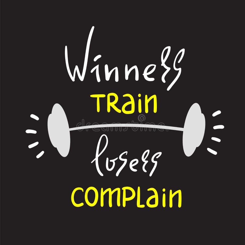 Winners Train Losers Complain Inspirational T-Shirt Winners Train Losers Complain Inspirational T-Shirt